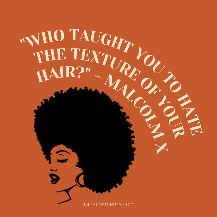 Who taught you to hate the texture of your hair?