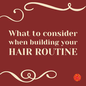 5 Things to Consider when Picking a Hair routine